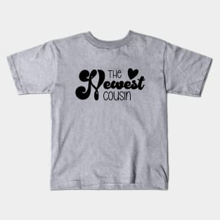 The Newest Cousin Kids T-Shirt